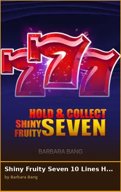 Shiny Fruity Seven 10 Lines Hold and Collect slot