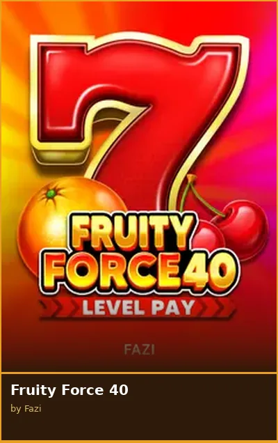 Fruity Force 40 slot