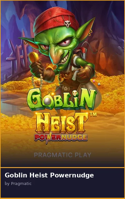 Goblin Heist Powernudge slot