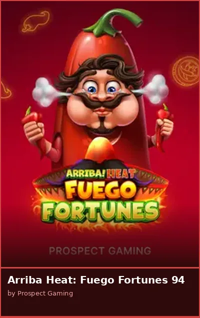 Arriba Heat  Fuego Fortunes 94 slot