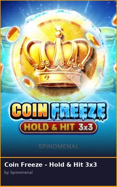 Coin Freeze - Hold   Hit 3x3 slot