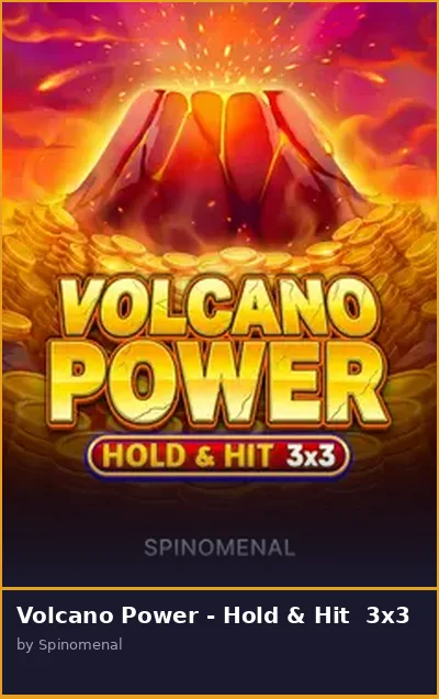 Volcano Power - Hold   Hit  3x3 slot