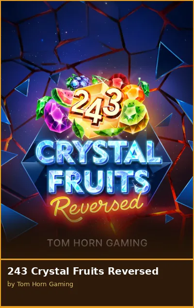 243 Crystal Fruits Reversed slot